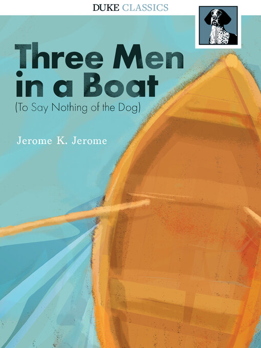 Title details for Three Men in a Boat: (To Say Nothing of the Dog) by Jerome K. Jerome - Wait list